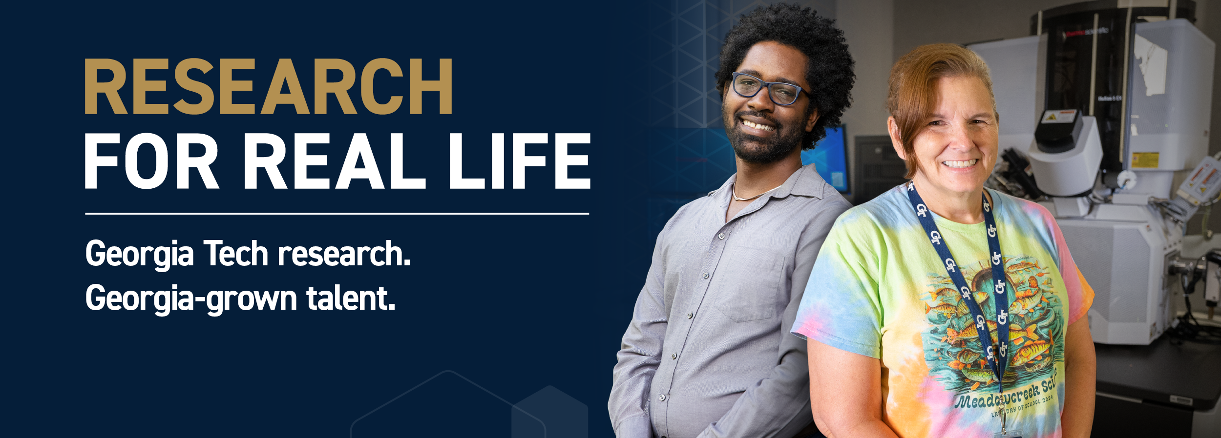 Two researchers stand in a laboratory beside scientific equipment, with the text “Research for Real Life. Georgia Tech research. Georgia-grown talent.”